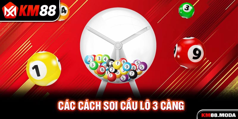 3 Càng Miễn Phí - Hướng Dẫn Cách Soi Cầu 3 Càng Chuẩn Xác