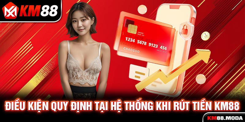 Rút Tiền KM88 - Hướng Dẫn Quy Trình Thực Hiện Nhanh Chóng