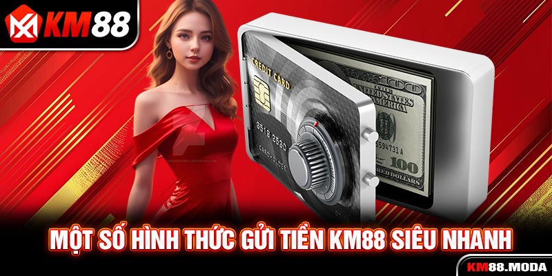 Gửi Tiền KM88 - Thao Tác Mở Ra Cánh Cửa Cuộc Chơi Hấp Dẫn